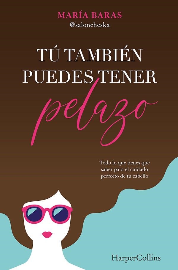 TÚ TAMBIÉN PUEDES TENER PELAZO | 9788491395331 | BARAS, MARÍA | Llibreria La Gralla | Llibreria online de Granollers