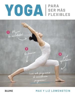 YOGA PARA SER MÁS FLEXIBLES | 9788418075254 | LOWENSTEIN, MAX/LOWENSTEIN, LIZ | Llibreria La Gralla | Librería online de Granollers