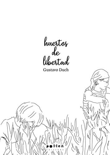 HUERTOS DE LIBERTAD | 9788416828845 | DUCH, GUSTAVO | Llibreria La Gralla | Llibreria online de Granollers