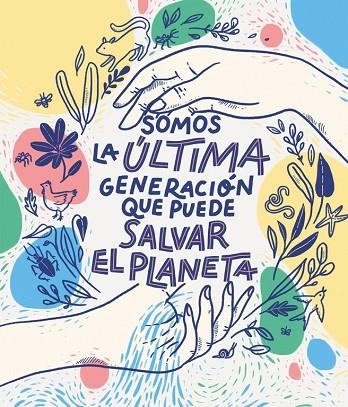 SOMOS LA ÚLTIMA GENERACIÓN QUE PUEDE SALVAR EL PLANETA | 9788417922849 | BRUNA, CARLOTA/VARIAS AUTORAS, | Llibreria La Gralla | Llibreria online de Granollers