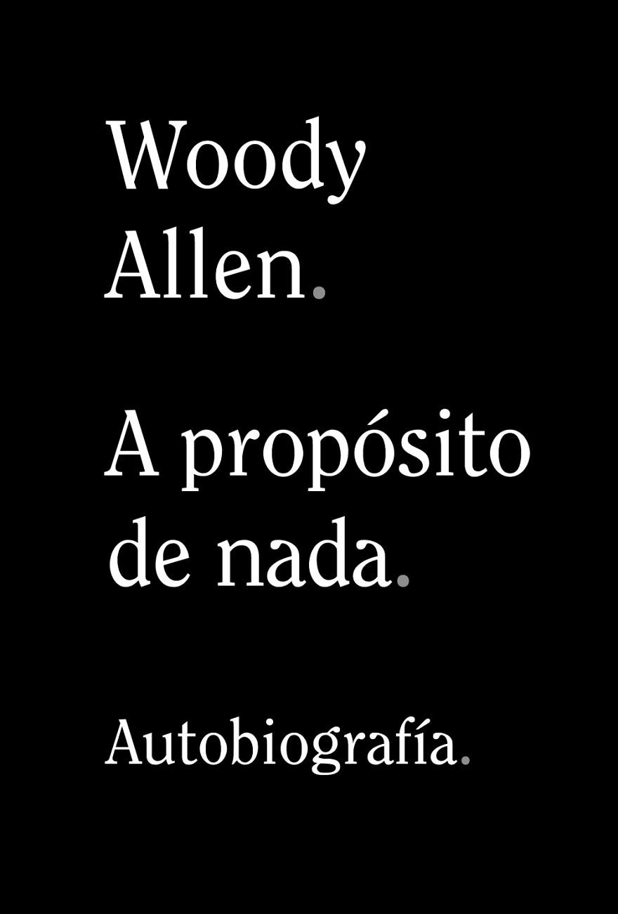 A PROPOSITO DE NADA WOODY ALLEN AUTOBIOGRAFIA | 9788491819950 | ALLEN, WOODY | Llibreria La Gralla | Llibreria online de Granollers