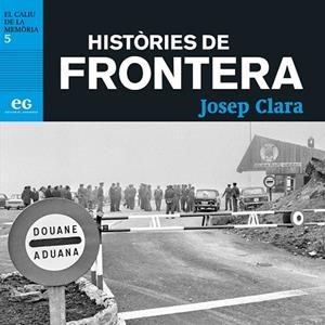 HISTÒRIES DE FRONTERA | 9788494993336 | CLARA, JOSEP | Llibreria La Gralla | Librería online de Granollers