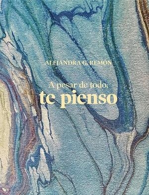 A PESAR DE TODO TE PIENSO | 9788417858834 | G. REMÓN, ALEJANDRA | Llibreria La Gralla | Librería online de Granollers