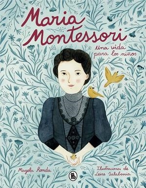 MARÍA MONTESSORI. UNA VIDA PARA LOS NIÑOS | 9788402423290 | RONDA, MAGELA/SALABERRIA, LEIRE | Llibreria La Gralla | Librería online de Granollers