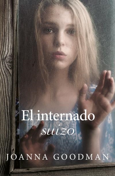 INTERNADO SUIZO, EL | 9788416517299 | GOODMAN, JOANNA | Llibreria La Gralla | Llibreria online de Granollers