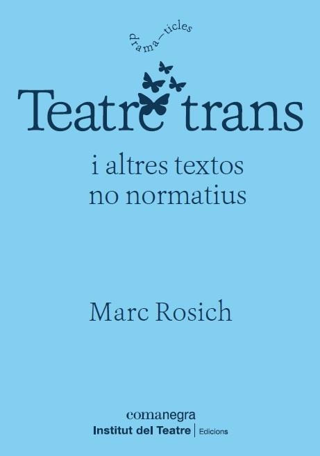 TEATRE TRANS | 9788418022364 | ROSICH, MARC | Llibreria La Gralla | Librería online de Granollers