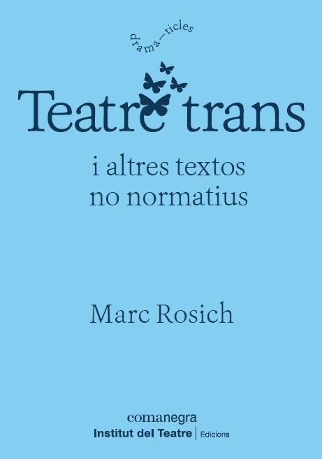 TEATRE TRANS | 9788418022364 | ROSICH, MARC | Llibreria La Gralla | Llibreria online de Granollers