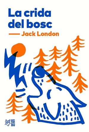 CRIDA DEL BOSC, LA | 9788412138955 | LONDON, JACK | Llibreria La Gralla | Librería online de Granollers