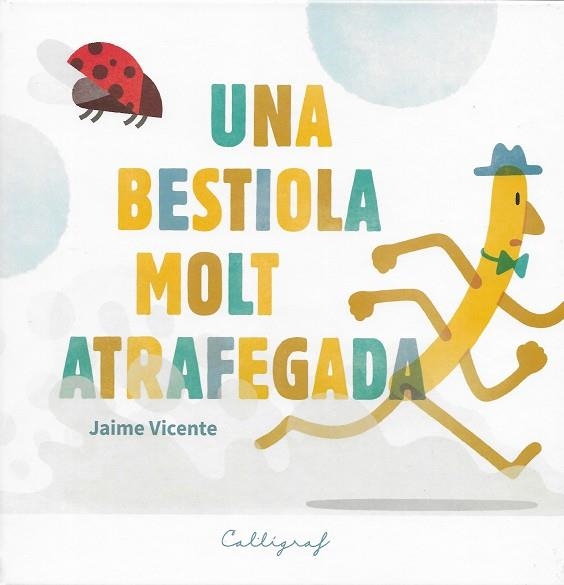 UNA BESTIOLA MOLT ATRAFEGADA | 9788412078213 | VICENTE VICENTE, JAIME | Llibreria La Gralla | Librería online de Granollers