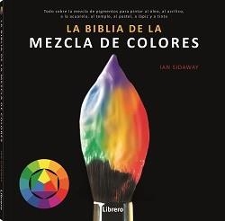 BIBLIA DE LA MEZCLA DE COLORES | 9789463594462 | SIDAWAY, IAN | Llibreria La Gralla | Llibreria online de Granollers