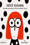 YAYOI KUSAMA COVERED EVERYTHING IN DOTS AND WASN´T SORRY | 9781838660802 | GILBERTI, FAUSTO | Llibreria La Gralla | Librería online de Granollers