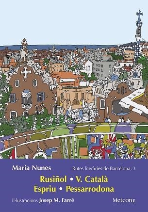 RUSIÑOL, V. CATALÀ, ESPRIU, PESSARRODONA. RUTES LITER. BCN 3 | 9788412060348 | FARRÉ, MATEU; JOSEP MARIA; NUNES, MARIA | Llibreria La Gralla | Llibreria online de Granollers