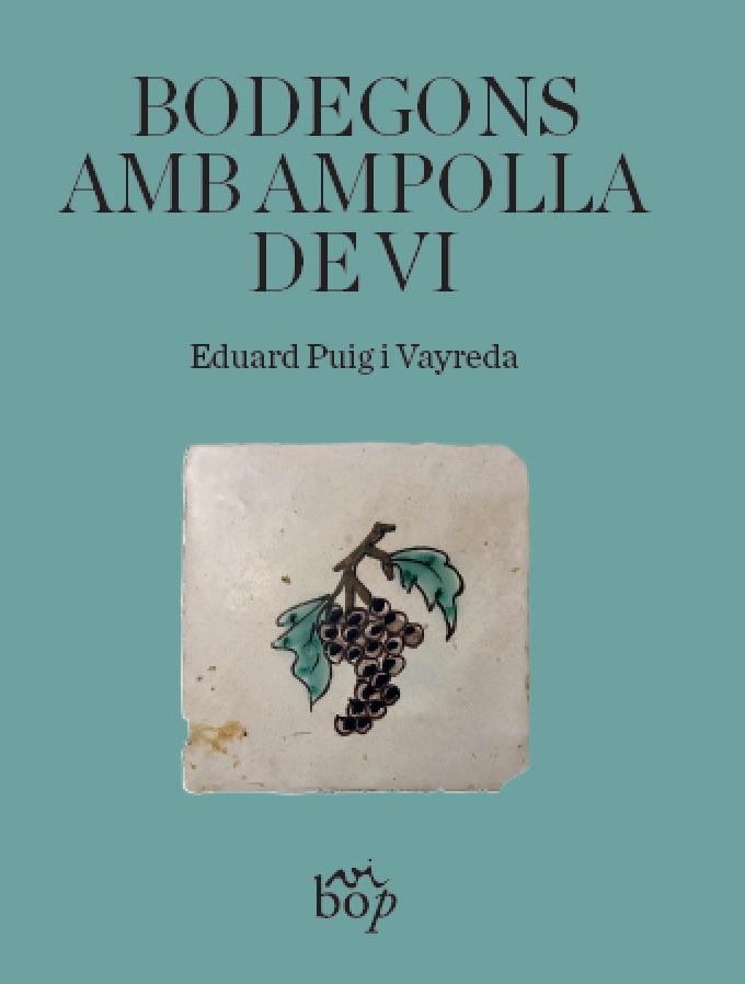 BODEGONS AMB AMPOLLA DE VI | 9788412030938 | PUIG I VAYREDA, EDUARD | Llibreria La Gralla | Librería online de Granollers