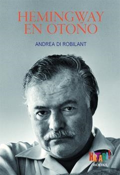 HEMINGWAY EN OTOÑO | 9788494788536 | DI ROBILANT, ANDREA | Llibreria La Gralla | Librería online de Granollers