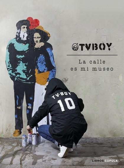 TVBOY: LA CALLE ES MI MUSEO | 9788448027162 | TVBOY | Llibreria La Gralla | Llibreria online de Granollers