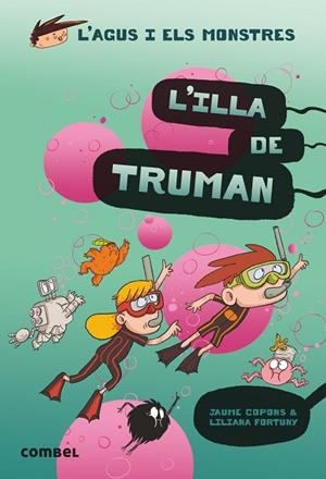 AGUS I ELS MONSTRES 17, L. L'ILLA DE TRUMAN | 9788491015437 | COPONS RAMON, JAUME | Llibreria La Gralla | Librería online de Granollers