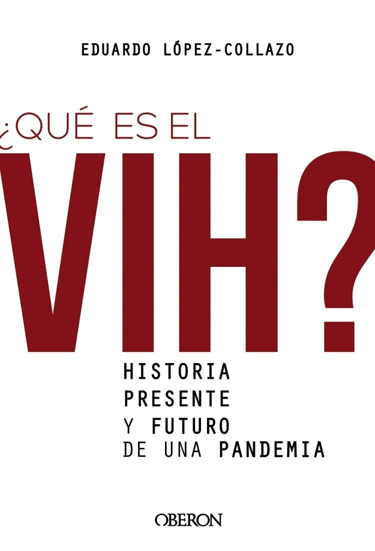 QUÉ ES EL VIH? HISTORIA, PRESENTE Y FUTURO DE UNA PANDEMIA | 9788441542372 | LÓPEZ-COLLAZO, EDUARDO | Llibreria La Gralla | Llibreria online de Granollers