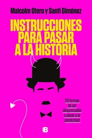 INSTRUCCIONES PARA PASAR A LA HISTORIA | 9788466667661 | OTERO, MALCOLM/GIMÉNEZ, SANTI | Llibreria La Gralla | Librería online de Granollers