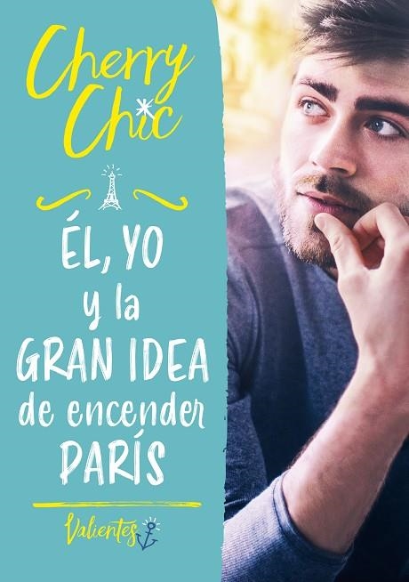 ÉL, YO Y LA GRAN IDEA DE ENCENDER PARÍS (VALIENTES) | 9788418038693 | CHERRY CHIC, | Llibreria La Gralla | Librería online de Granollers