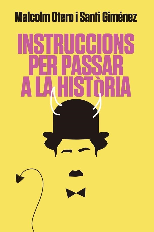 INSTRUCCIONS PER PASSAR A LA HISTÒRIA | 9788416670925 | OTERO, MALCOLM / GIMÉNEZ, SANTI | Llibreria La Gralla | Llibreria online de Granollers