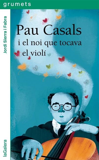 PAU CASALS I EL NOI QUE TOCAVA EL VIOLÍ | 9788424667528 | SIERRA I FABRA, JORDI | Llibreria La Gralla | Librería online de Granollers