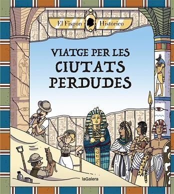 VIATGE PER LES CIUTATS PERDUDES | 9788424666880 | HISTÓRICO, EL FISGÓN | Llibreria La Gralla | Librería online de Granollers