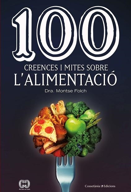 100 CREENCES I MITES SOBRE L'ALIMENTACIÓ | 9788490349311 | FOLCH MUNUERA, MONTSE | Llibreria La Gralla | Librería online de Granollers
