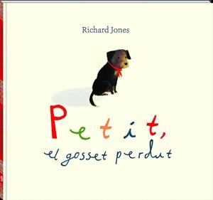 PETIT, EL GOSSET PERDUT | 9788417497538 | JONES, RICHARD | Llibreria La Gralla | Llibreria online de Granollers