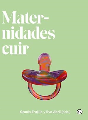 MATERNIDADES CUIR - QUEER | 9788417319922 | ABRIL EVA / TRUJILLO BARBADILLO GRACIA | Llibreria La Gralla | Llibreria online de Granollers
