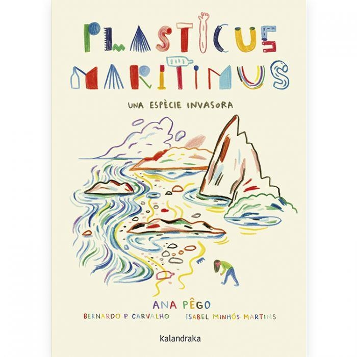 PLASTICUS MARITIMUS. UNA ESPÈCIE INVASORA | 9788416804924 | PÊGO, ANA / MINHÓS MARTINS, ISABEL | Llibreria La Gralla | Llibreria online de Granollers