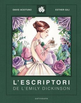 ESCRIPTORI DE LA EMILY DICKINSON, L' | 9788467940800 | DAVID ACEITUNO/ESTHER GILI | Llibreria La Gralla | Llibreria online de Granollers