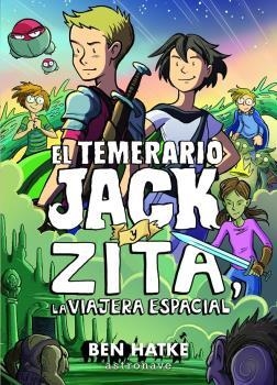 TEMERARIO JACK Y ZITA, LA VIAJERA ESPACIAL, EL | 9788467940237 | BEN HATKE | Llibreria La Gralla | Librería online de Granollers