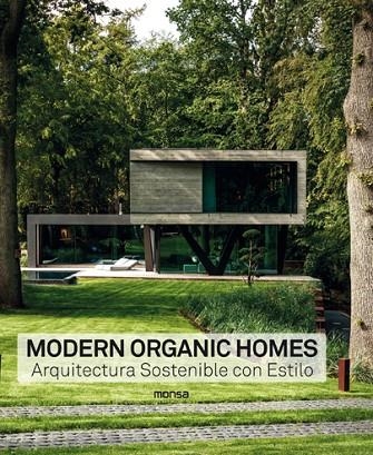 MODERN ORGANIC HOMES. ARQUITECTURA SOSTENIBLE CON ESTILO | 9788417557218 | VV.AA | Llibreria La Gralla | Librería online de Granollers