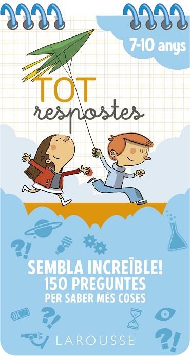 TOT RESPOSTES. SEMBLA INCREÏBLE! 150 PREGUNTES PER SABER MÉS COSES | 9788417720803 | LAROUSSE EDITORIAL | Llibreria La Gralla | Librería online de Granollers