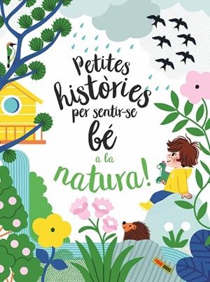 PETITES HISTORIES PER SENTIR-SE BE A LA NATURA | 9788413343259 | VV.AA | Llibreria La Gralla | Llibreria online de Granollers