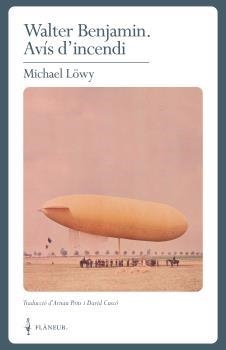 WALTER BENJAMIN. AVÍS D'INCENDI | 9788409186471 | LÖWY, MICHAEL | Llibreria La Gralla | Librería online de Granollers