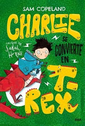 CHARLIE SE CONVIERTE EN T-REX | 9788427218659 | COPELAND SAM | Llibreria La Gralla | Librería online de Granollers