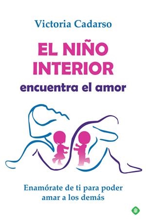 NIÑO INTERIOR ENCUENTRA EL AMOR, EL | 9788491648314 | CADARSO, VICTORIA | Llibreria La Gralla | Librería online de Granollers