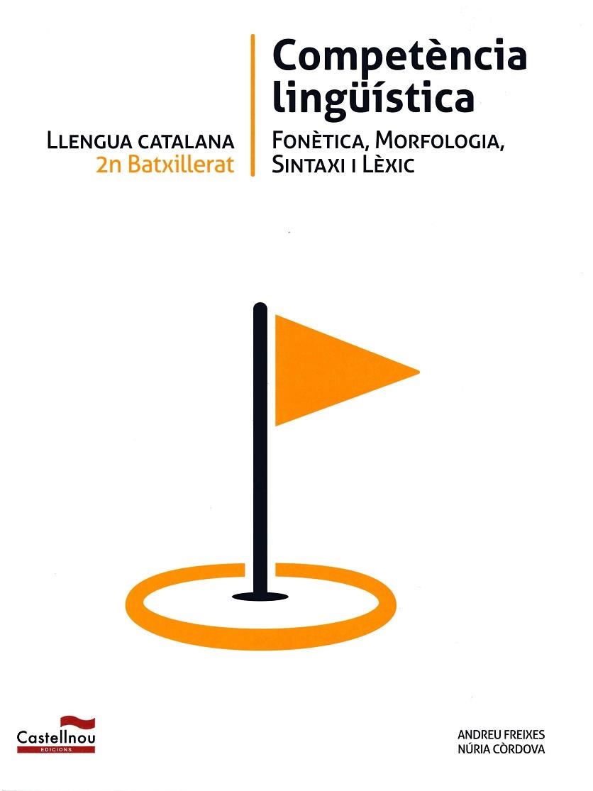 LLENGUA CATALANA 2N BATXILLERAT. COMPETÈNCIA LINGÜÍSTICA | 9788498049305 | FREIXES GONZÁLEZ, ANDREU/CÒRDOVA MEDINA, NÚRIA | Llibreria La Gralla | Llibreria online de Granollers