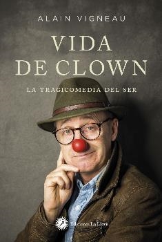 VIDA DE CLOWN, LA | 9788416145737 | VIGNEAU, ALAIN | Llibreria La Gralla | Librería online de Granollers