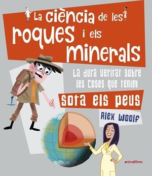 CIÈNCIA DE LES ROQUES I ELS MINERALS, LA | 9788417599560 | WOOLF, ALEX | Llibreria La Gralla | Librería online de Granollers