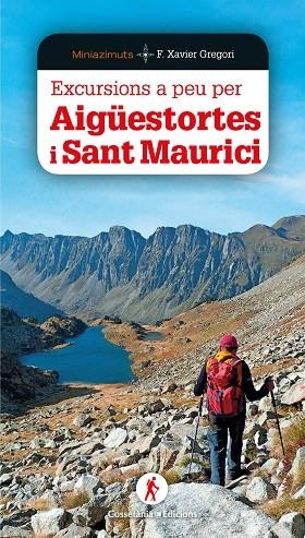 EXCURSIONS A PEU PER AIGÜESTORTES I SANT MAURICI | 9788490349564 | GREGORI I PONS, FRANCESC XAVIER | Llibreria La Gralla | Librería online de Granollers