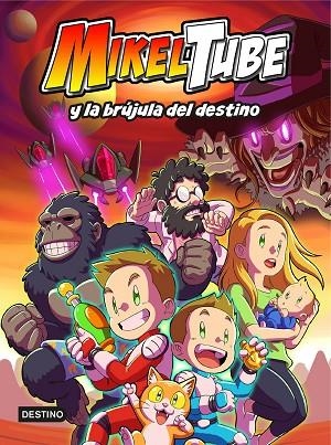MIKELTUBE 1. MIKELTUBE Y LA BRÚJULA DEL DESTINO | 9788408229599 | MIKELTUBE | Llibreria La Gralla | Librería online de Granollers