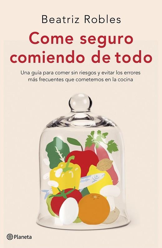 COME SEGURO COMIENDO DE TODO | 9788408227892 | ROBLES, BEATRIZ | Llibreria La Gralla | Llibreria online de Granollers