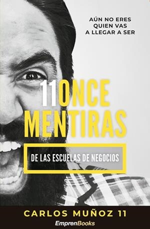 11 ONCE MENTIRAS DE LAS ESCUELAS DE NEGOCIOS | 9788417932138 | MUÑOZ CARLOS | Llibreria La Gralla | Librería online de Granollers