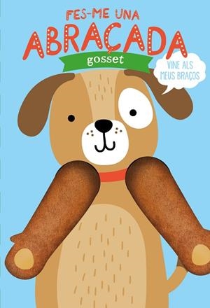 FES-ME UNA ABRAÇADA GOSSET | 9788412156003 | LOUWERS, TANJA/VERBAKEL, HELMI | Llibreria La Gralla | Librería online de Granollers