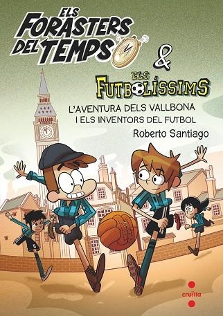 FORASTERS DEL TEMPS 9, ELS. L'AVENTURA DELS VALLBONA I ELS INVENTORS DEL FUTBOL | 9788466148177 | SANTIAGO, ROBERTO | Llibreria La Gralla | Librería online de Granollers