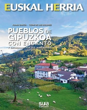 PUEBLOS DE GIPUZKOA CON ENCANTO | 9788482167459 | GARCIA, JOANA - DE LOS DOLORES, TXEMI | Llibreria La Gralla | Llibreria online de Granollers