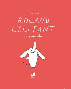 ROLAND L'ELEFANT ES PRESENTA | 9788416490677 | MÈZEL, LOUISE | Llibreria La Gralla | Librería online de Granollers
