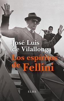 ESPÍRITUS DE FELLINI, LOS | 9788412107593 | DE VILALLONGA, JOSÉ LUIS | Llibreria La Gralla | Llibreria online de Granollers